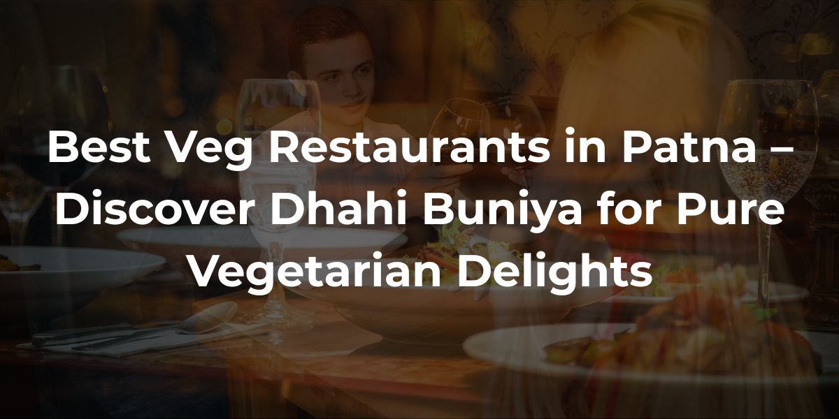 Best Veg Restaurants in Patna
